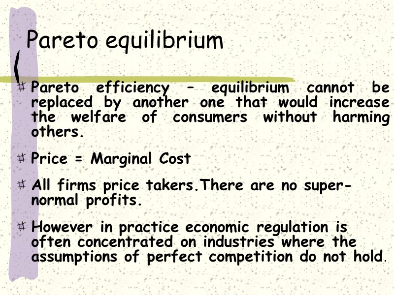 Pareto equilibrium  Pareto efficiency – equilibrium cannot be replaced by another one that